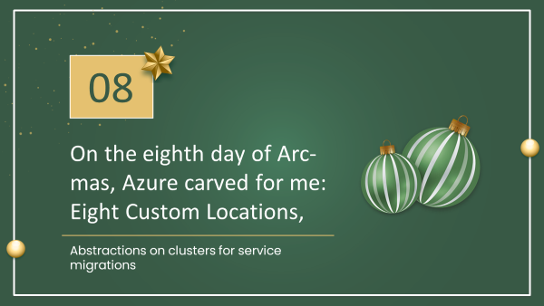 The 12 Days of Azure Arc-Mas - Eight Custom Locations
