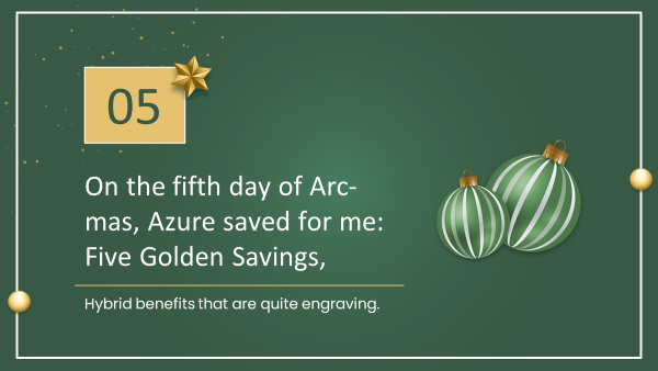 The 12 Days of Azure Arc-Mas - Five Golden Savings