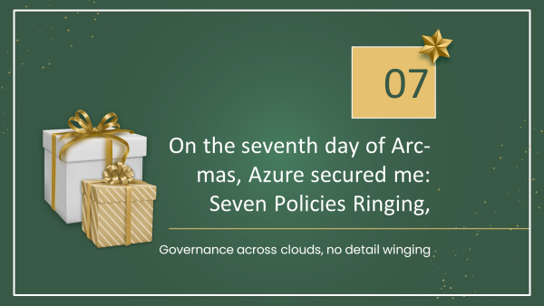 The 12 Days of Azure Arc-Mas - Seven Policies Ringing