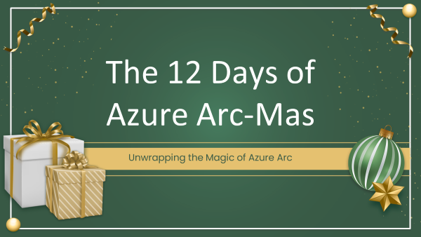 The 12 Days of Azure-ArcMas - Summary