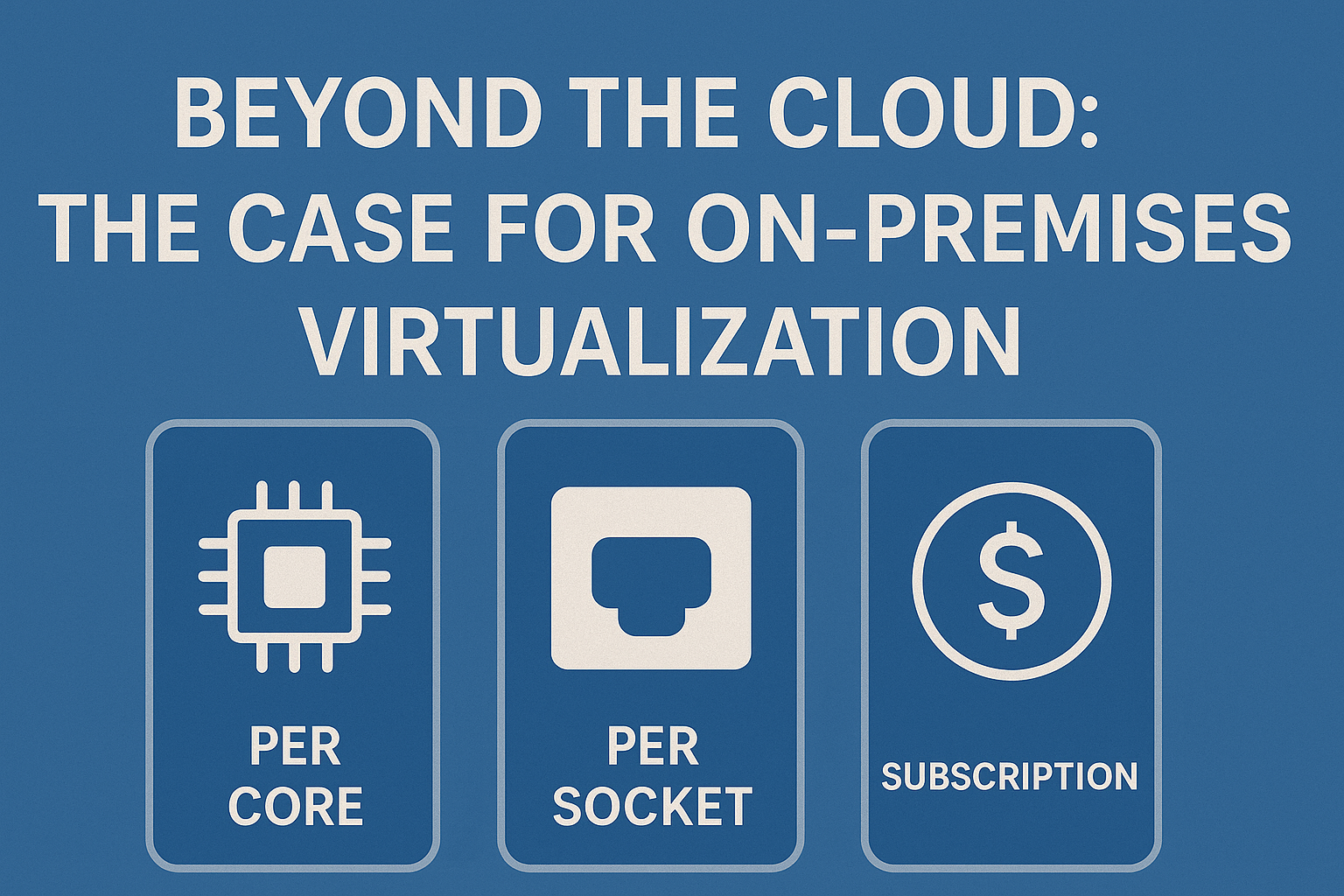 Choosing Your Virtualization Platform: A 2025 Licensing Analysis